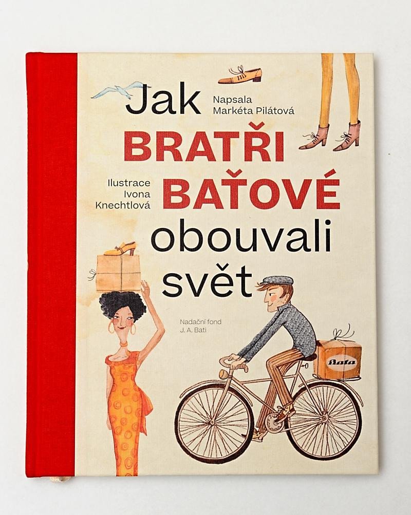 JAK BRATŘI BAŤOVÉ OBOUVALI SVĚT