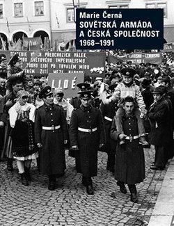 SOVĚTSKÁ ARMÁDA A ČESKÁ SPOLEČNOST 1968-1991