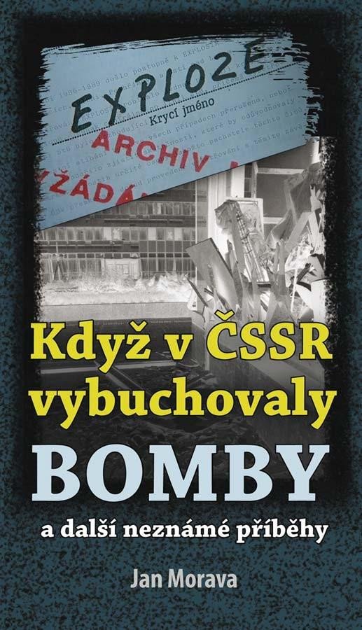 KDYŽ V ČSSR VYBUCHOVALY BOMBY