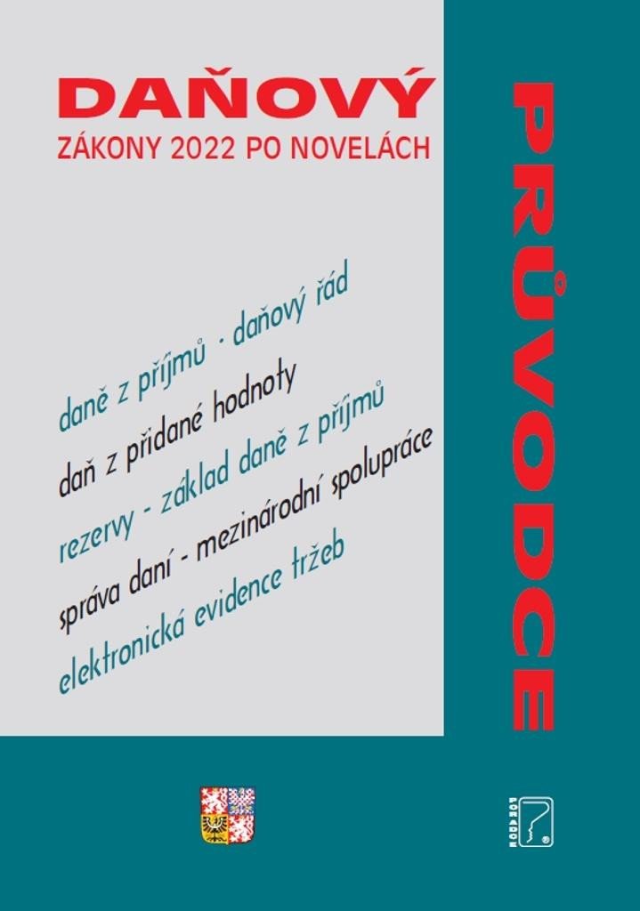 DAŇOVÝ PRŮVODCE 2022 ZÁKONY 2022 PO NOVELÁCH