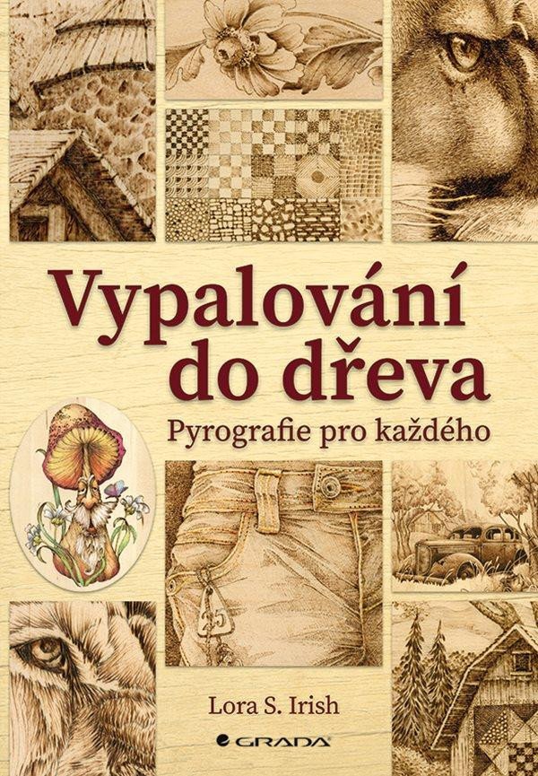 VYPALOVÁNÍ DO DŘEVA PYROGRAFIE PRO KAŽDÉHO