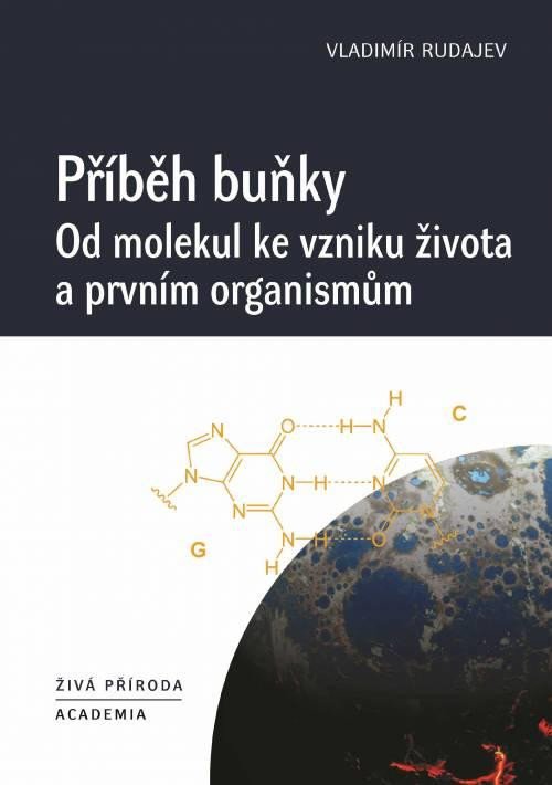 PŘÍBĚH BUŇKY.OD MOLEKUL KE VZNIKU ŽIVOTA A PRVNÍM ORGANISMŮM