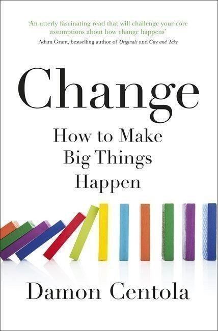 CHANGE. HOW TO MAKE BIG THINGS HAPPEN