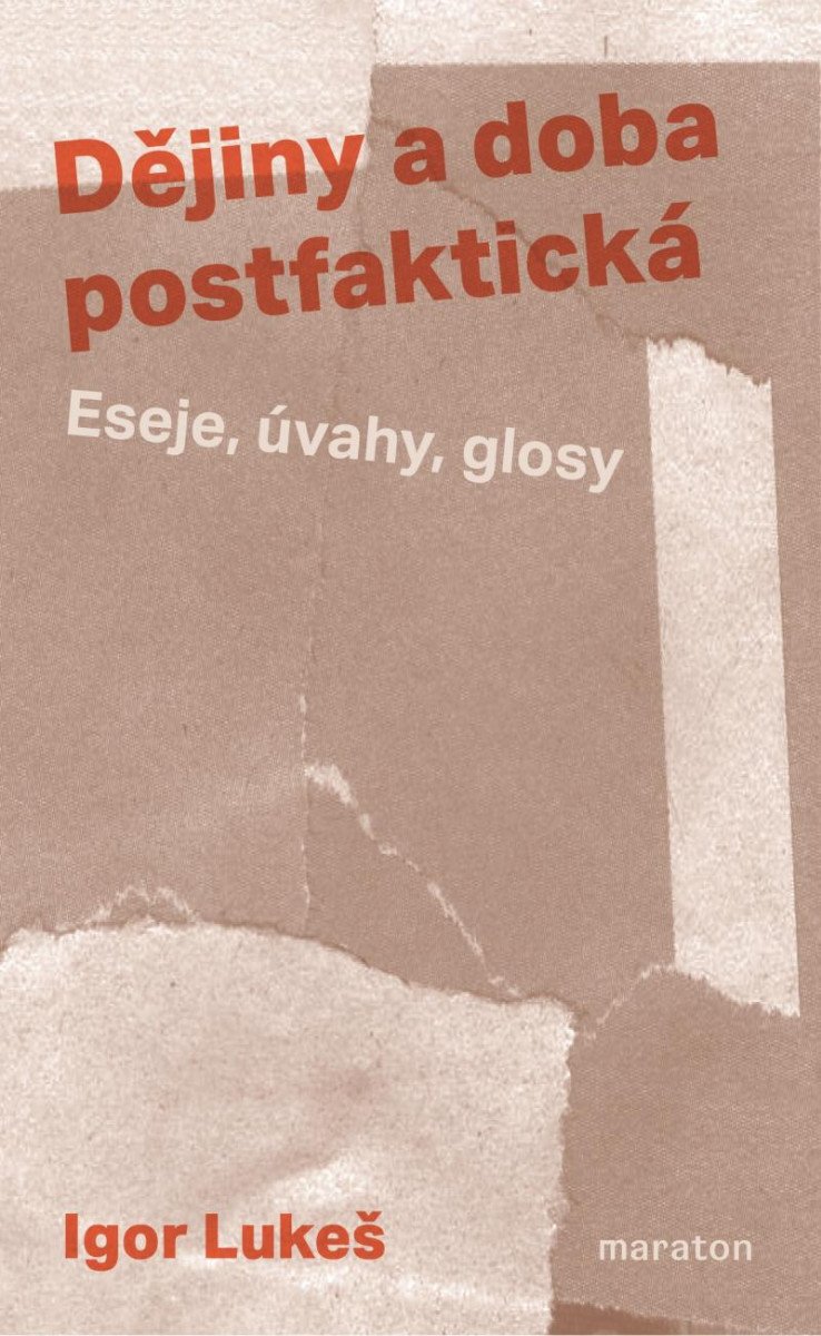 DĚJINY A DOBA POSTFAKTICKÁ - ESEJE, ÚVAHY, GLOSY