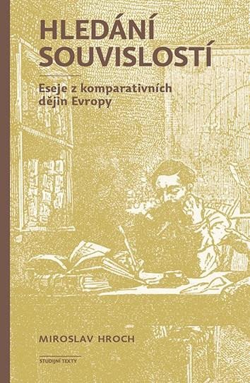 HLEDÁNÍ SOUVISLOSTÍ - ESEJE Z KOMPARATIVNÍCH DĚJIN EVROPY