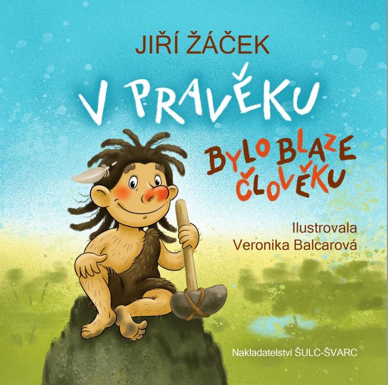 V PRAVĚKU BYLO BLAZE ČLOVĚKU