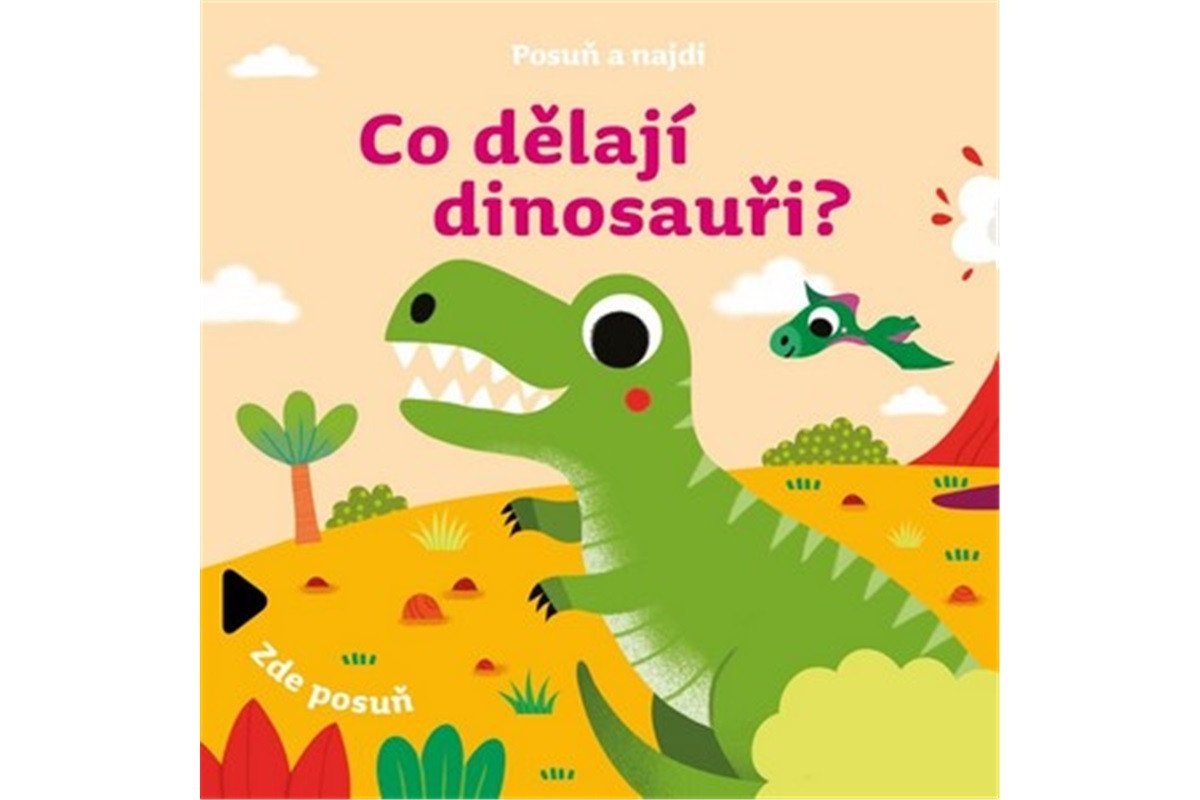 POSUŇ A NAJDI CO DĚLAJÍ DINOSAUŘI?