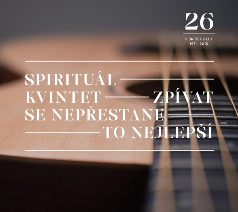 CD SPIRITUÁL KVINTET-ZPÍVAT SE NEPŘESTANE / TO NEJLEPŠÍ - CD