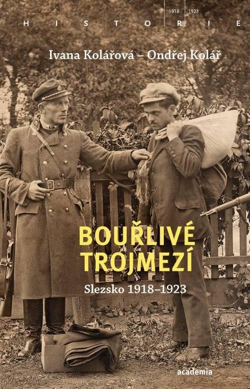 BOUŘLIVÉ TROJMEZÍ - SLEZSKO 1918-1923