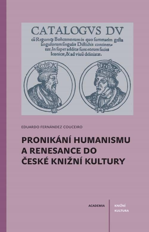 PRONIKÁNÍ HUMANISMU A RENESANCE DO ČESKÉ KNIŽNÍ KULTURY