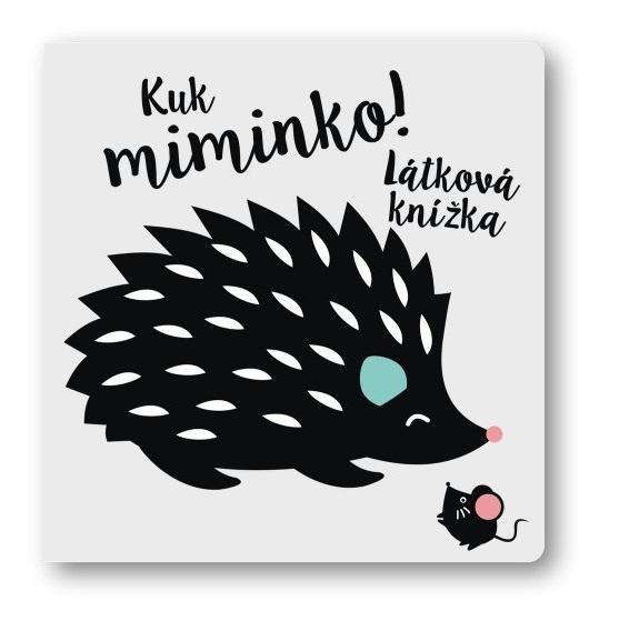 KUK MIMINKO! LÁTKOVÁ KNÍŽKA