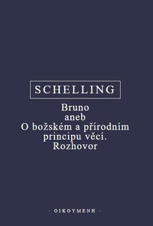 Obálka knihy BRUNO ANEB O BOŽSKÉM A PŘÍRODNÍM PRINCIPU VĚCÍ. ROZHOVOR od autora Schelling F.W.J.