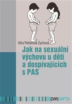 JAK NA SEXUÁLNÍ VÝCHOVU U DĚTÍ A DOSPÍVAJÍCÍCH S PAS