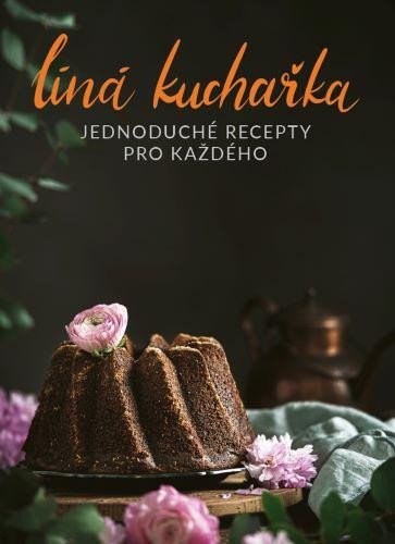 LÍNÁ KUCHAŘKA JEDNODUCHÉ RECEPTY PRO KAŽDÉHO