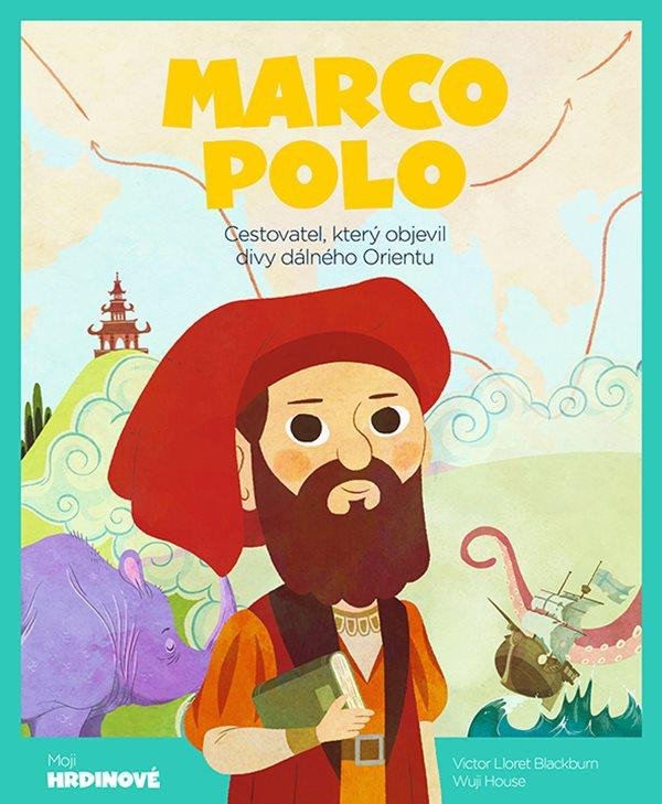 MARCO POLO - CESTOVATEL, KTERÝ OBJEVIL DIVY DÁLNÉHO ORIENTU