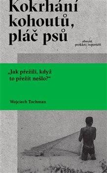 KOKRHÁNÍ KOHOUTŮ, PLÁČ PSŮ