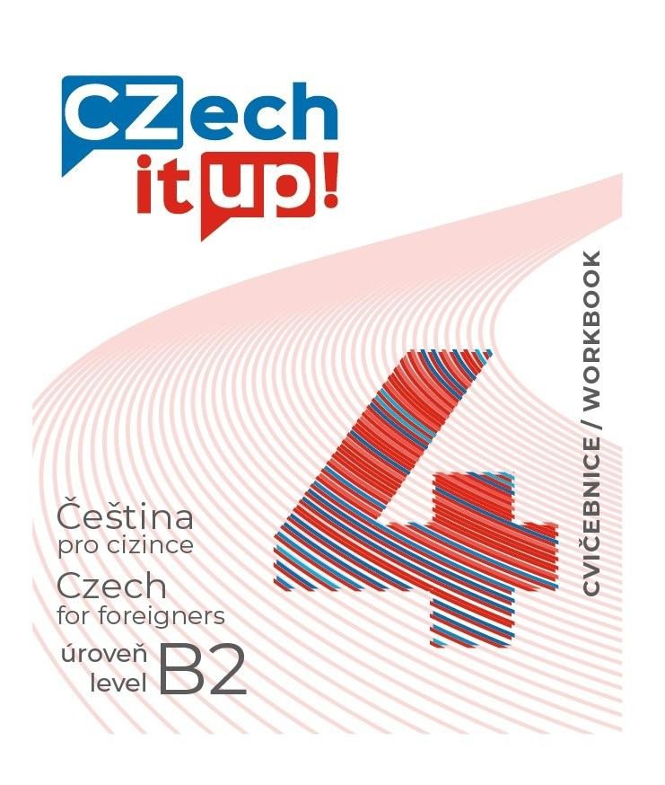 CZECH IT UP! 4 [ÚROVEŇ B2, CVIČEBNICE]