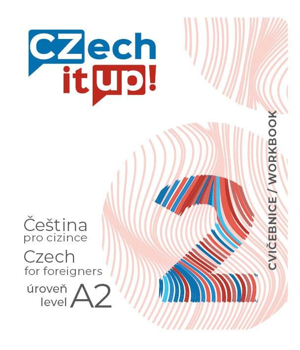 CZECH IT UP! 2 [ÚROVEŇ A2, CVIČEBNICE]