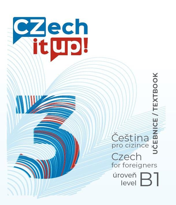 CZECH IT UP! 3 [ÚROVEŇ B1, UČEBNICE]