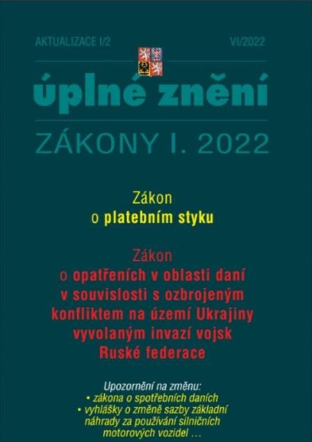 AKTUALIZACE I/2 ÚPLNÉ ZNĚNÍ ZÁKONY I. 2022 ZÁKON O PLATEBNÍM