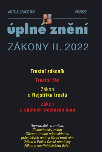 AKTUALIZACE II/2 ÚPLNÉ ZNĚNÍ ZÁKONY II. 2022 TRESTNÍ ZÁKONÍK