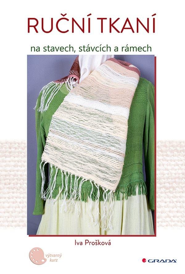 RUČNÍ TKANÍ NA STAVECH, STÁVCÍCH A RÁMECH