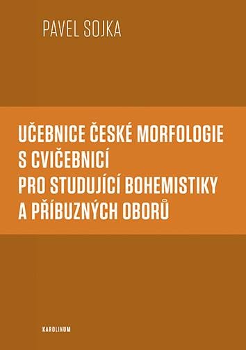 UČEBNICE ČESKÉ MORFOLOGIE S CVIČEBNICÍ PRO STUDUJÍCÍ BOHEMIS