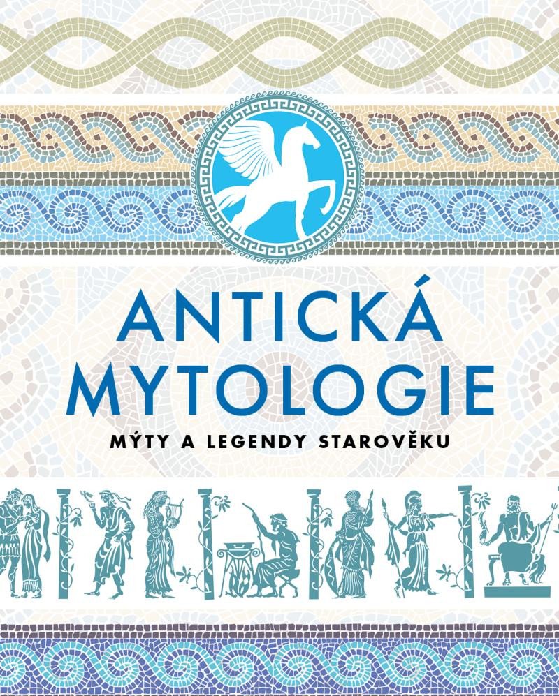 ANTICKÁ MYTOLOGIE - MÝTY A LEGENDY STARO