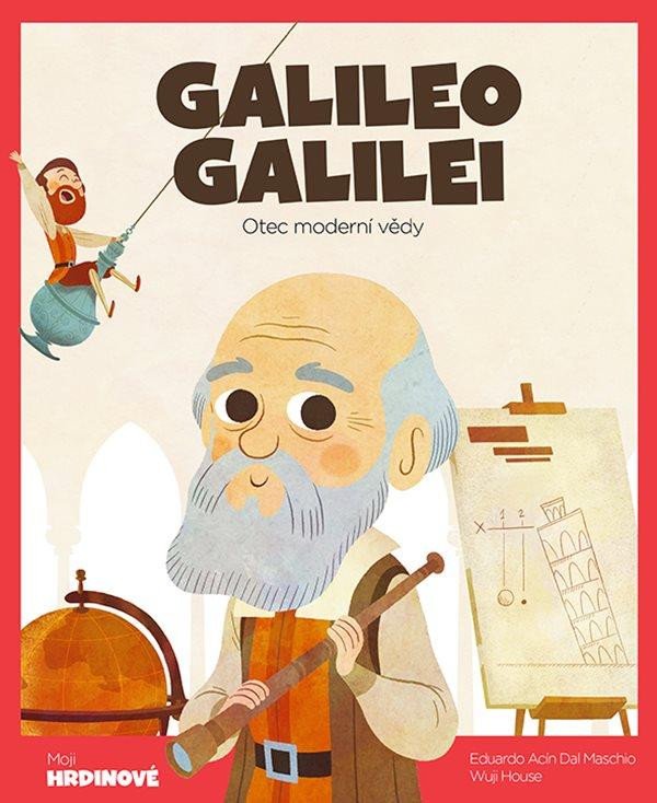 GALILEO GALILEI - OTEC MODERNÍ VĚDY