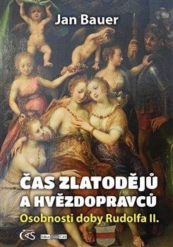 ČAS ZLATODĚJŮ A HVĚZDOPRAVCŮ OSOBNOSTI DOBY RUDOLFA II.