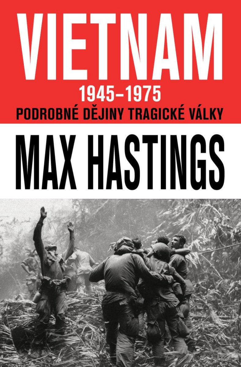 VIETNAM 1945-1975 - PODROBNÉ DĚJINY TRAGICKÉ VÁLKY