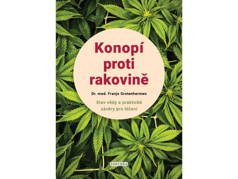 KONOPÍ PROTI RAKOVINĚ - STAV VĚDY A PRAKTICKÉ ZÁVĚRY