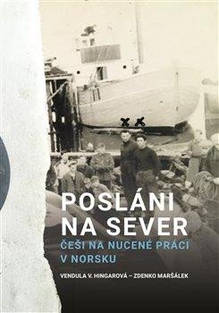 POSLÁNI NA SEVER - ČEŠI NA NUCENÉ PRÁCI V NORSKU