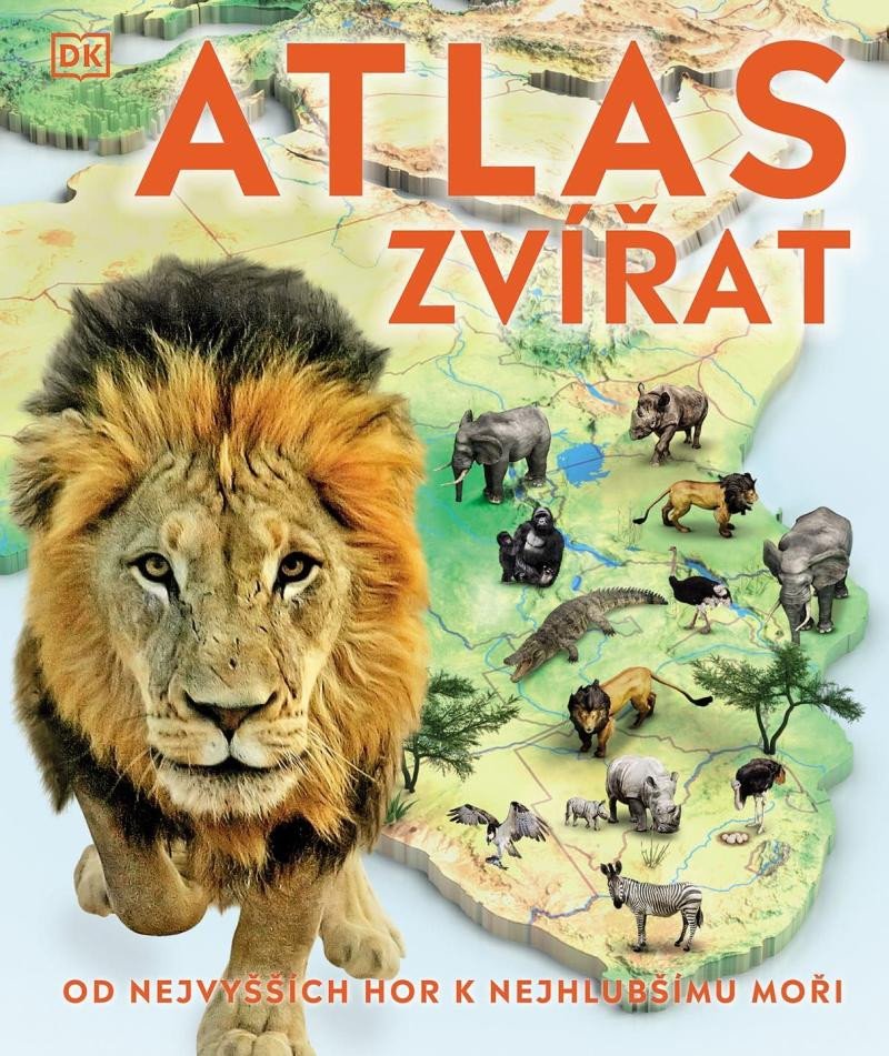 ATLAS ZVÍŘAT OD NEJVYŠŠÍCH HOR K NEJHLUBŠÍMU MOŘI