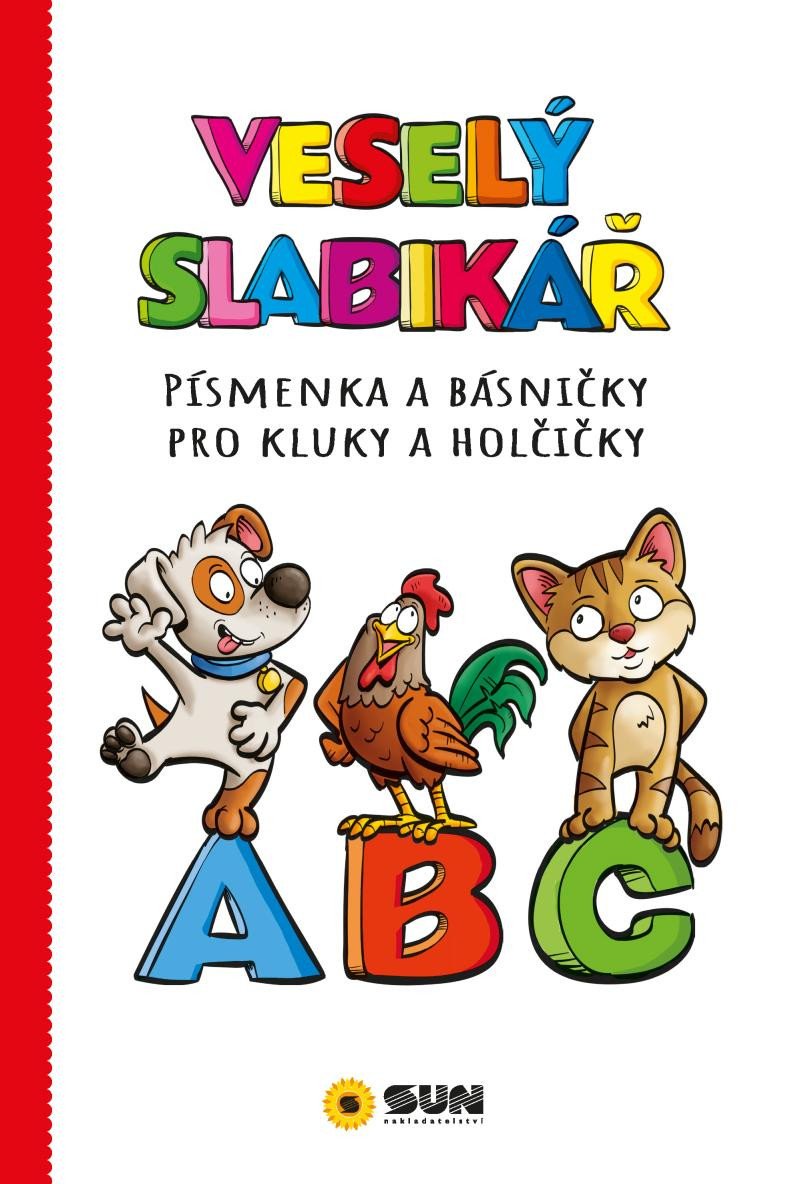 VESELÝ SLABIKÁŘ - PÍSMENKA A BÁSNIČKY PRO KLUKY A HOLČIČKY