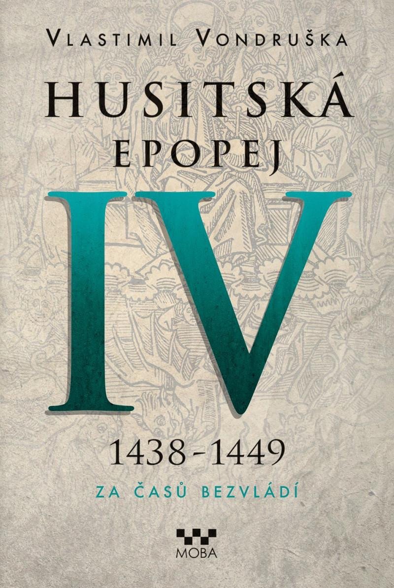 HUSITSKÁ EPOPEJ IV. 1438-1449 (ZA ČASŮ BEZVLÁDÍ)