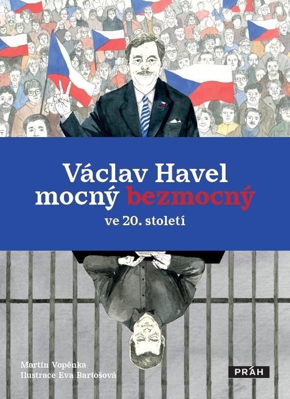 VÁCLAV HAVEL MOCNÝ BEZMOCNÝ VE 20.STOLETÍ