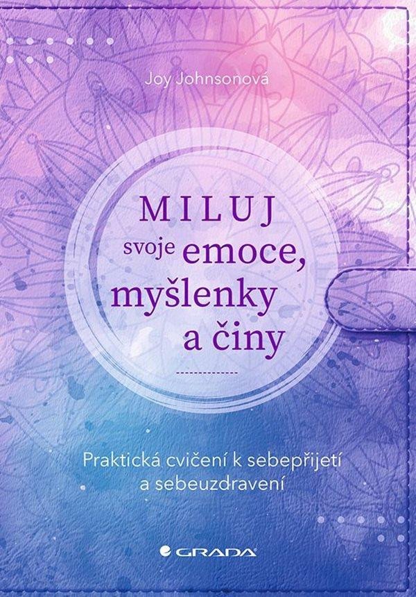 MILUJ SVOJE EMOCE, MYŠLENKY A ČINY