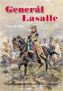 GENERÁL LASALLE - NAPOLEONŮV NEJSLAVNĚJŠÍ KAVALERISTA