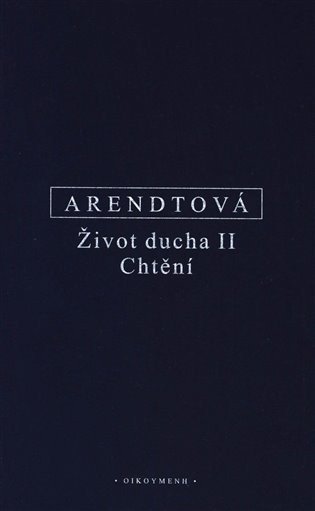 Obálka knihy ŽIVOT DUCHA II. CHTĚNÍ od autora Arendtová Hannah