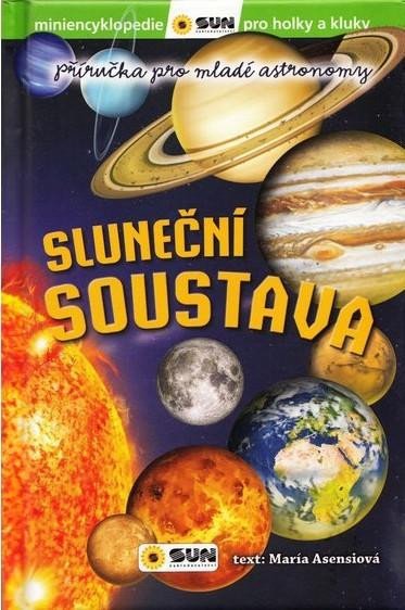 SLUNEČNÍ SOUSTAVA - PŘÍRUČKA PRO MLADÉ A