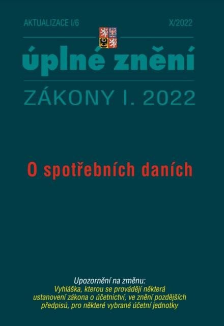 AKTUALIZACE 2022 I/6 ZÁKONY I. 2022 O SPOTŘEBNÍCH DANÍCH