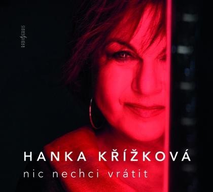 CD KŘÍŽKOVÁ HANKA - NIC NECHCI VRÁTIT - CD