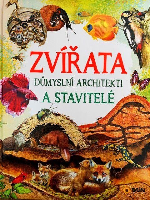 ZVÍŘATA DŮMYSLNÍ ARCHITEKTI A STAVITELÉ