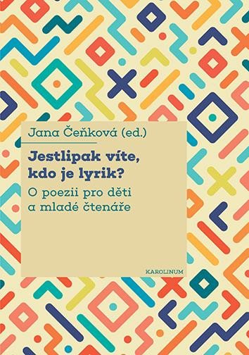 JESTLIPAK VÍTE, KDO JE LYRIK? O POEZII PRO DĚTI A MLADÉ