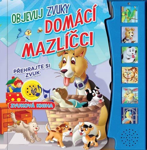 OBJEVUJ ZVUKY DOMÁCÍ MAZLÍČCI ZVUKOVÁ KNÍŽKA