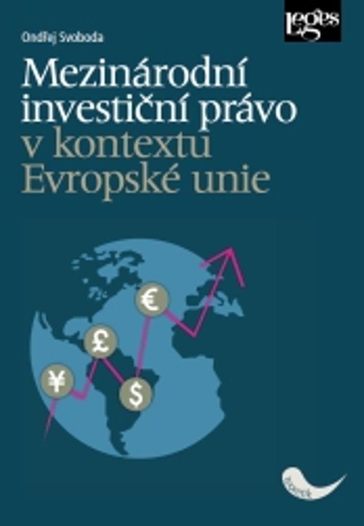 MEZINÁRODNÍ INVESTIČNÍ PRÁVO V KONTEXTU EVROPSKÉ UNIE