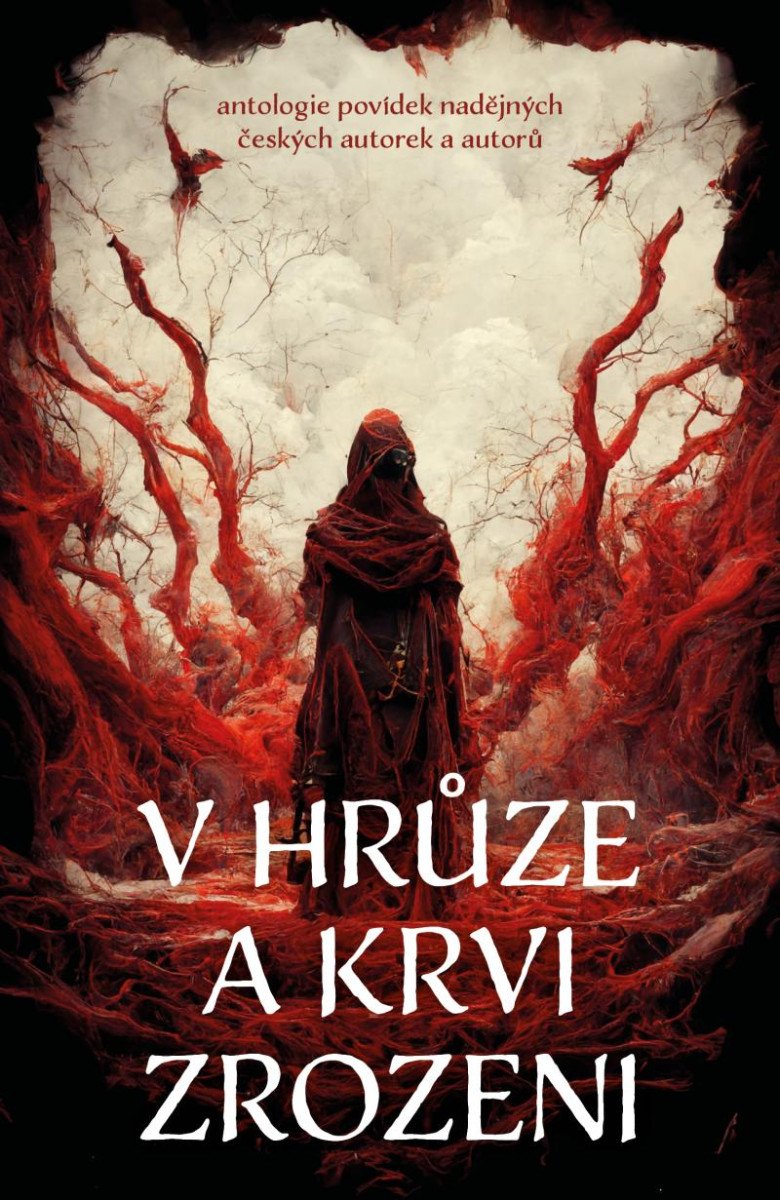 V HRŮZE A KRVI ZROZENI (POVÍDKY ČESKÝCH AUTORŮ)