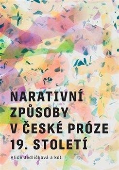 NARATIVNÍ ZPŮSOBY V ČESKÉ PRÓZE 19. STOLETÍ