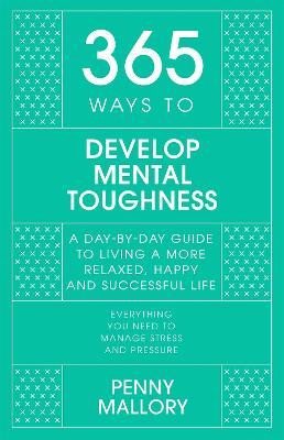 365 WAYS TO DEVELOP MENTAL TOUGHNESS